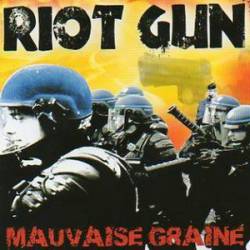 Riot Gun : Mauvaise Graine